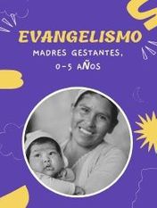 Línea Evangelismo: Madres gestantes y 0-5 años