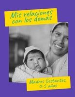 Línea Mis Relaciones con los Demás: Madres Gestantes, 0-5 años