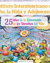 Instituto Interamericano del Niño, la Niña y Adolescentes 25 años de la convención de derechos del niño, Boletín 17