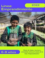 6-8 años Línea: Emprendimiento y capacitación técnica