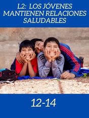 12-14 años Los jóvenes mantienen relaciones saludables